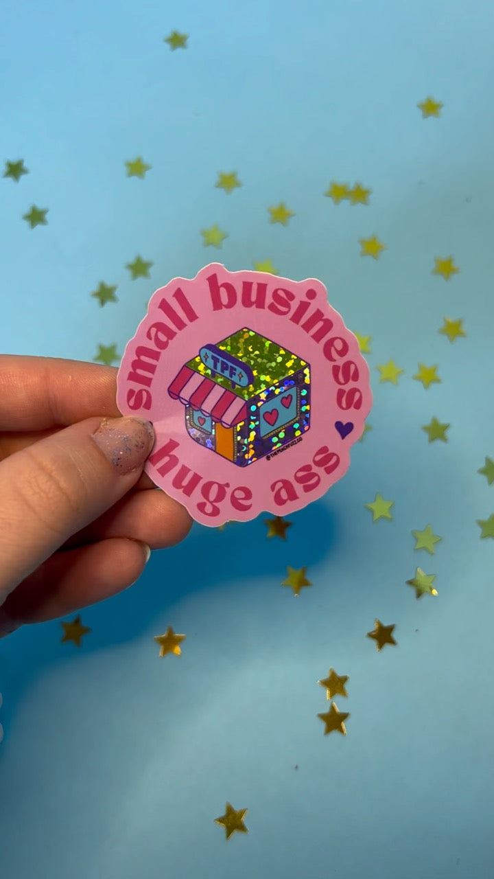 Small Business, Huge Ass Glitter Sticker
