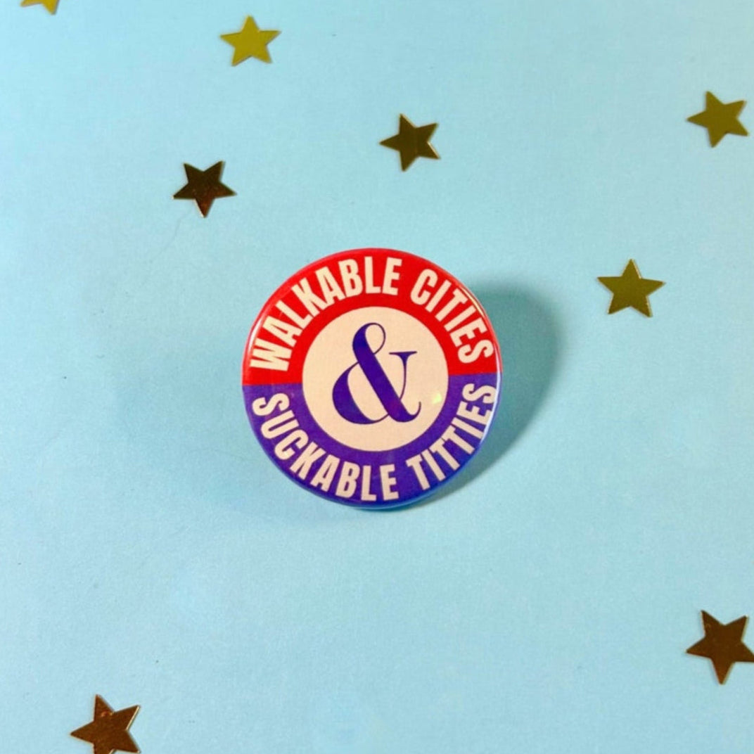 Walkable Cities, Suckable Titties Button