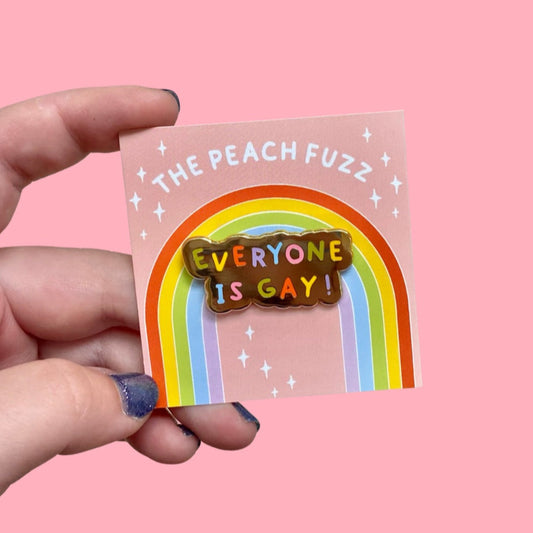 Everyone Is Gay Enamel Pin