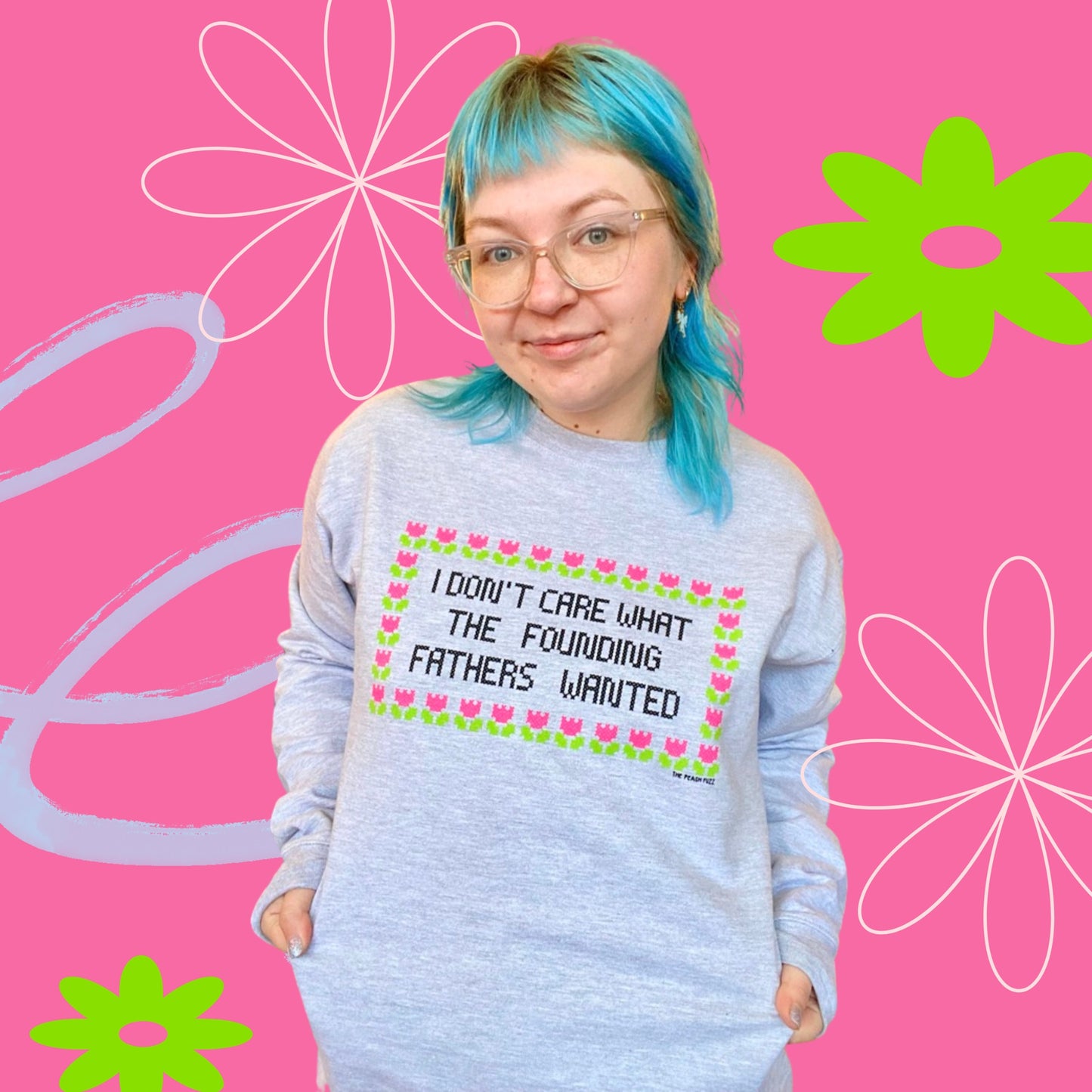 I Don't Care What The Founding Fathers Wanted Sweatshirt