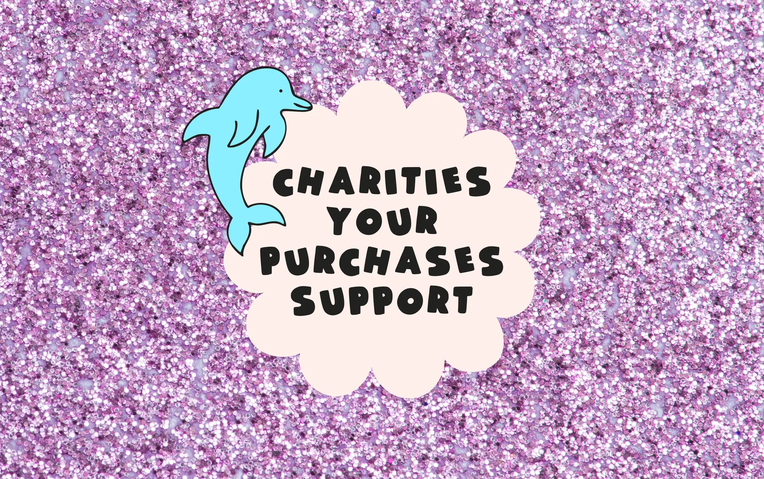 Charities your purchases support