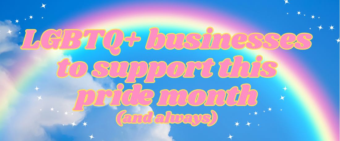 LGBTQ+ businesses to support this pride month (and always)
