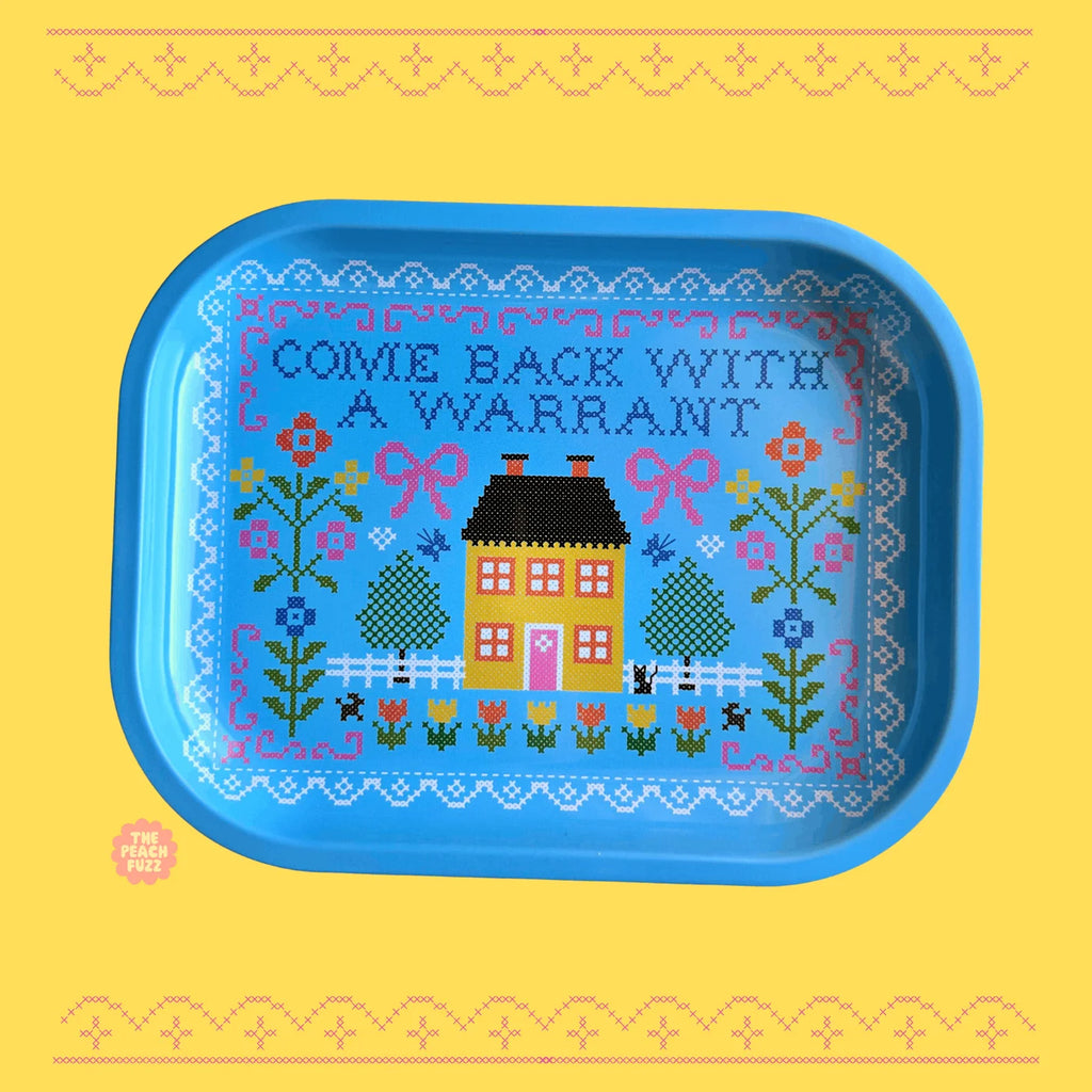 Come Back With A Warrant Tray - The Peach Fuzz