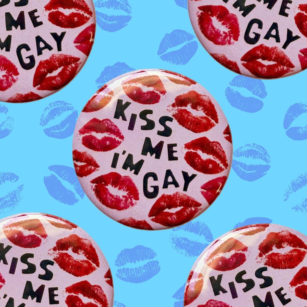 Kiss Me I’m Gay Button