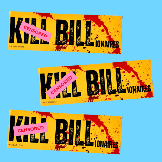 K*ll Bill-ionaires Bumper Sticker