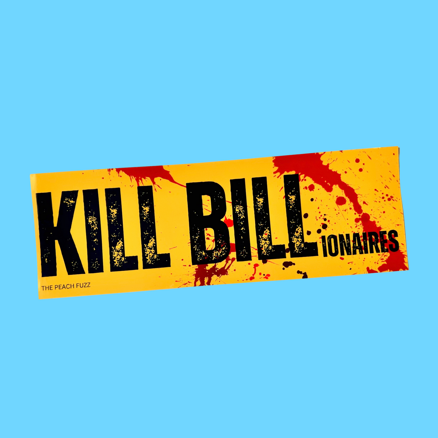K*ll Bill-ionaires Bumper Sticker