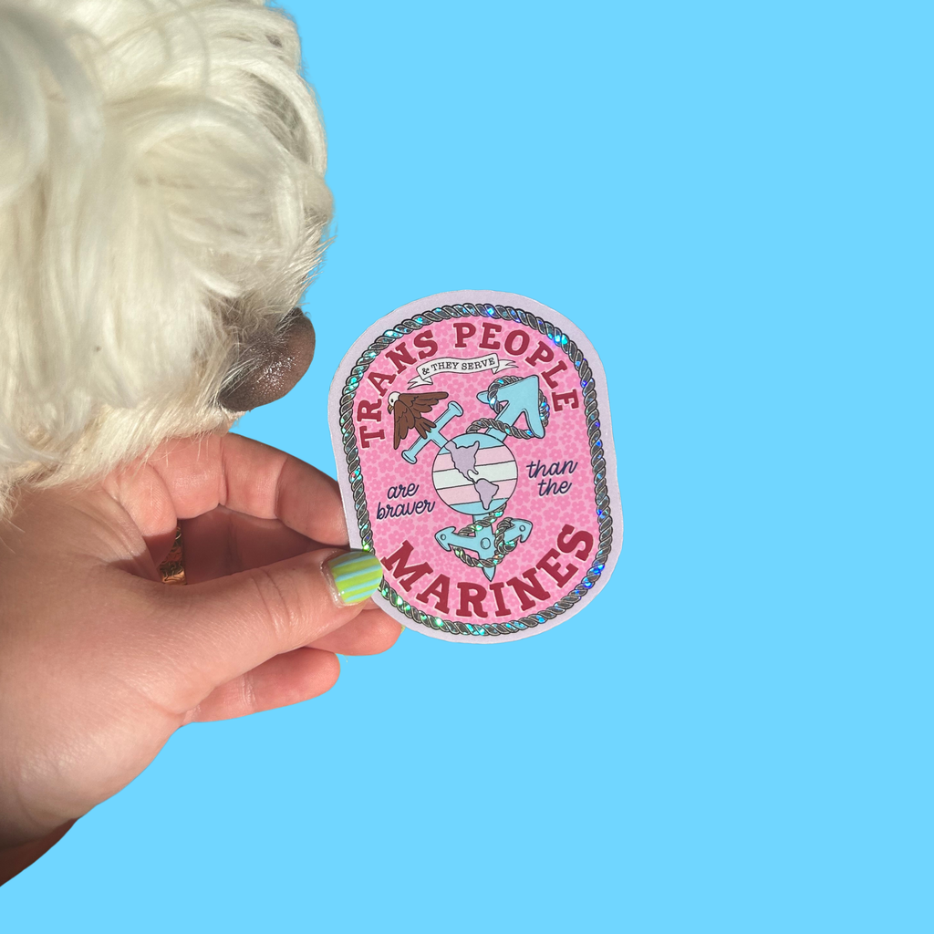 Trans People Are Braver Than the Marines Sticker