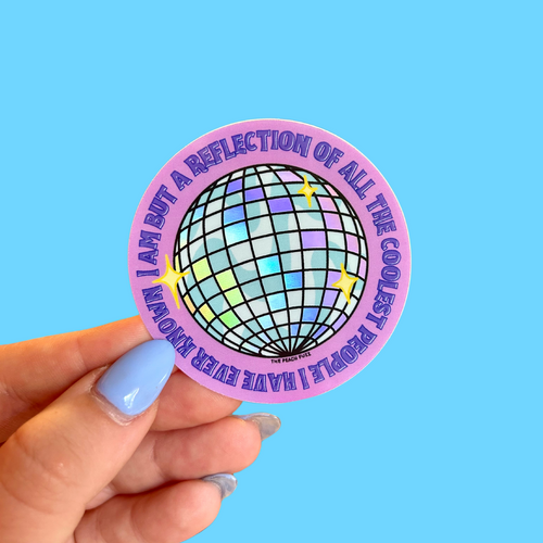 Reflection of The Coolest PEOPLE I've Known Holo Sticker