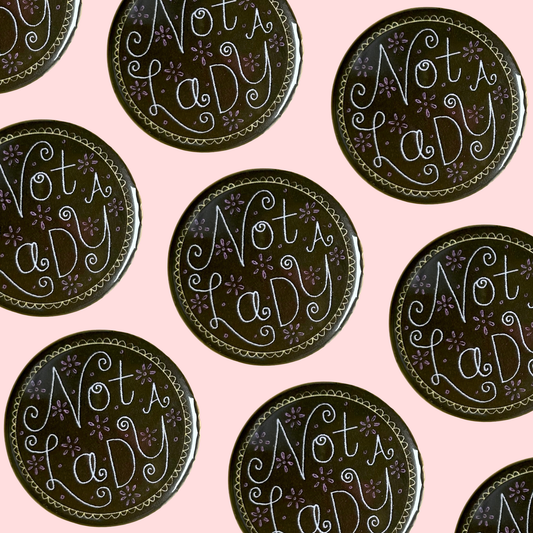 Not A Lady Button