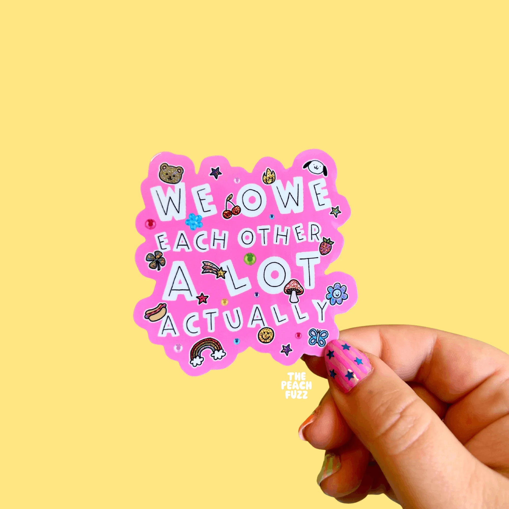 We Owe Each Other A Lot Actually Sticker - The Peach Fuzz
