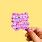 We Owe Each Other A Lot Actually Sticker - The Peach Fuzz