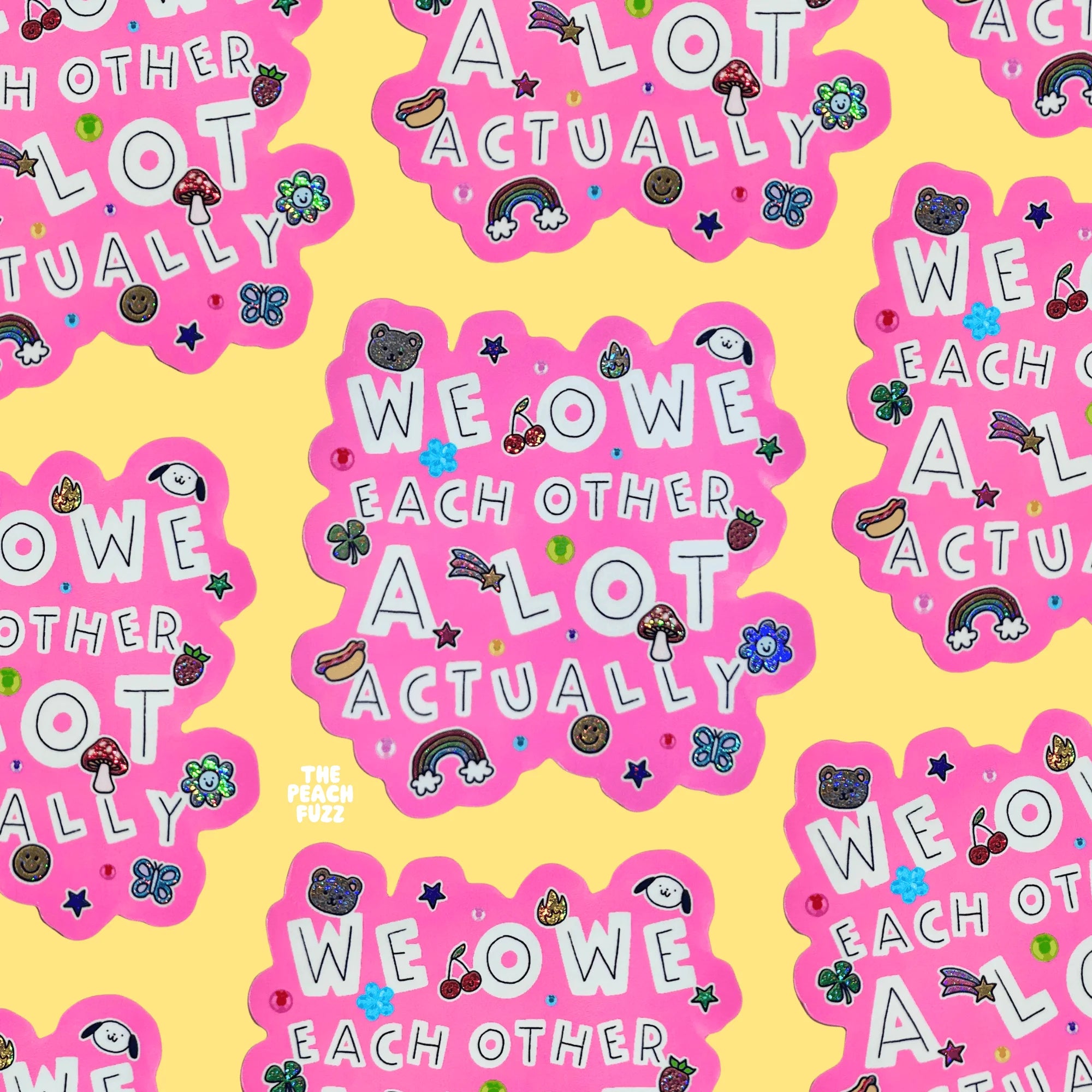 We Owe Each Other A Lot Actually Sticker - The Peach Fuzz