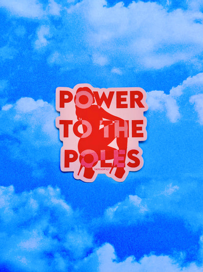 Power To The Poles Sticker