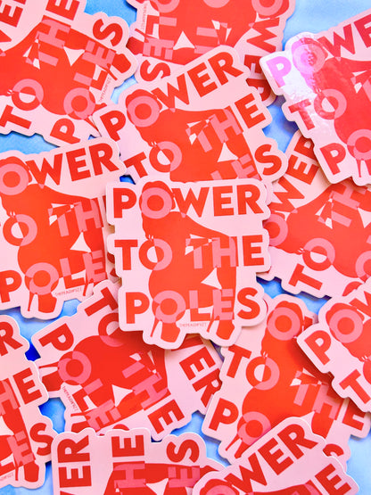 Power To The Poles Sticker