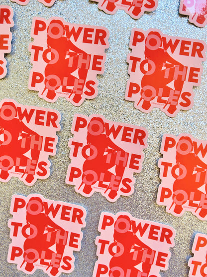 Power To The Poles Sticker