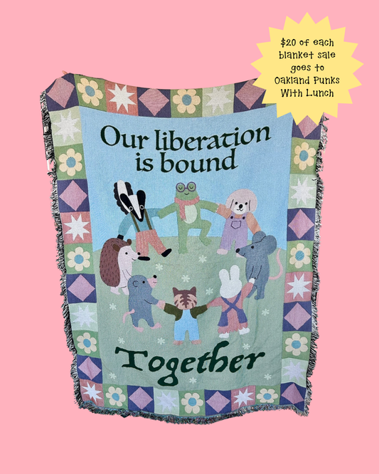Our Liberation Is Bound Together Blanket