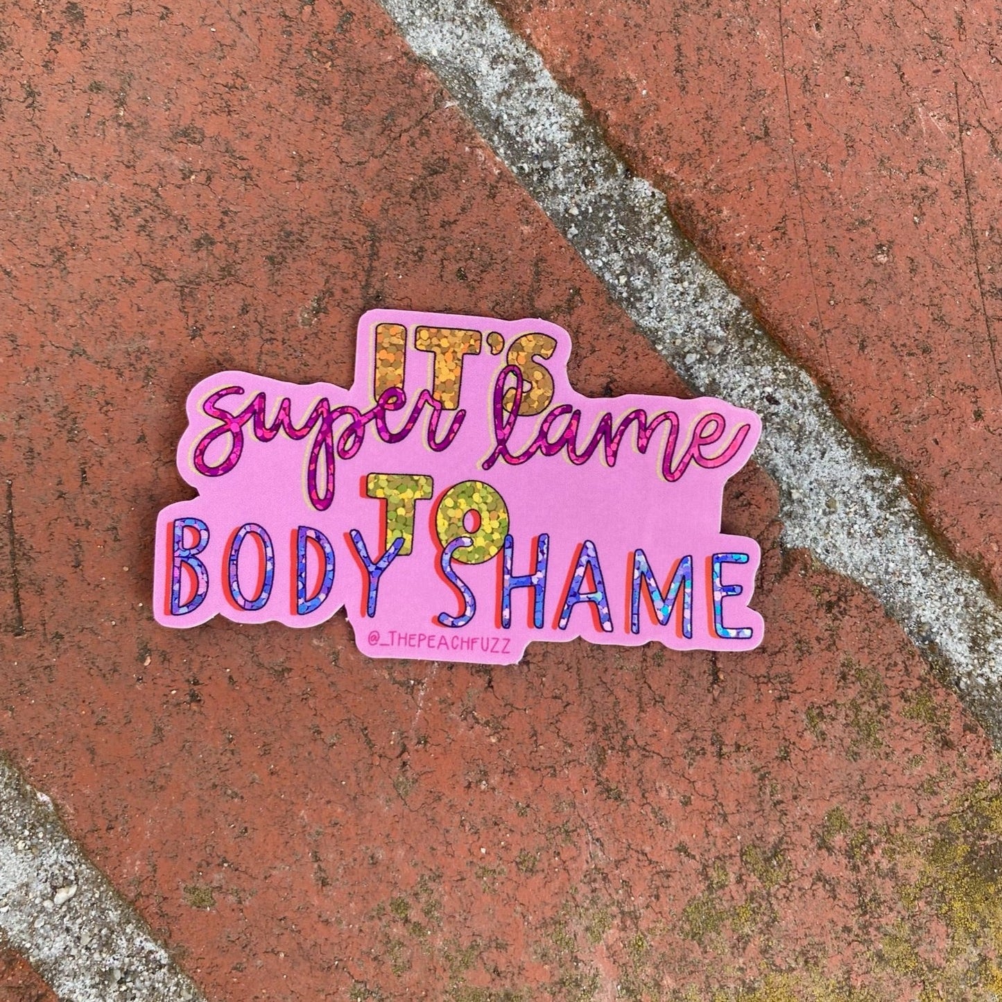 Super Lame To Body Shame Glitter Sticker