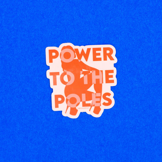 Power To The Poles Sticker