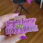 Super Lame To Body Shame Glitter Sticker