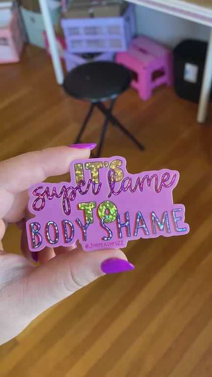Super Lame To Body Shame Glitter Sticker