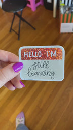 Hello I'm Still Learning Glitter Sticker
