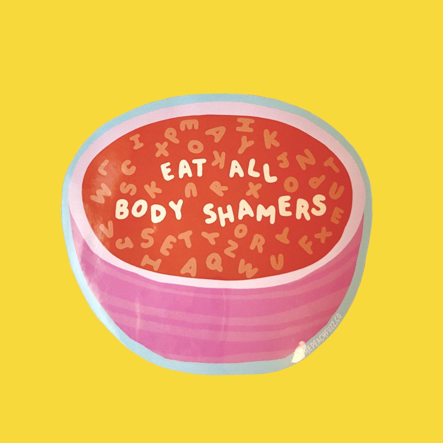 Eat All Body Shamers Sticker - The Peach Fuzz