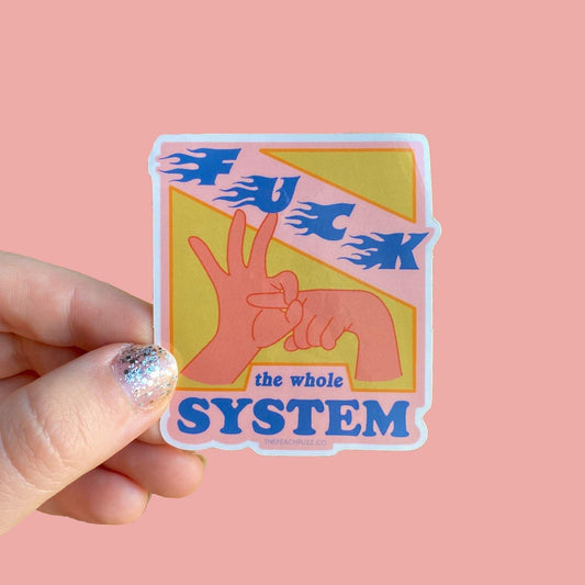 Fuck The System Sticker - The Peach Fuzz